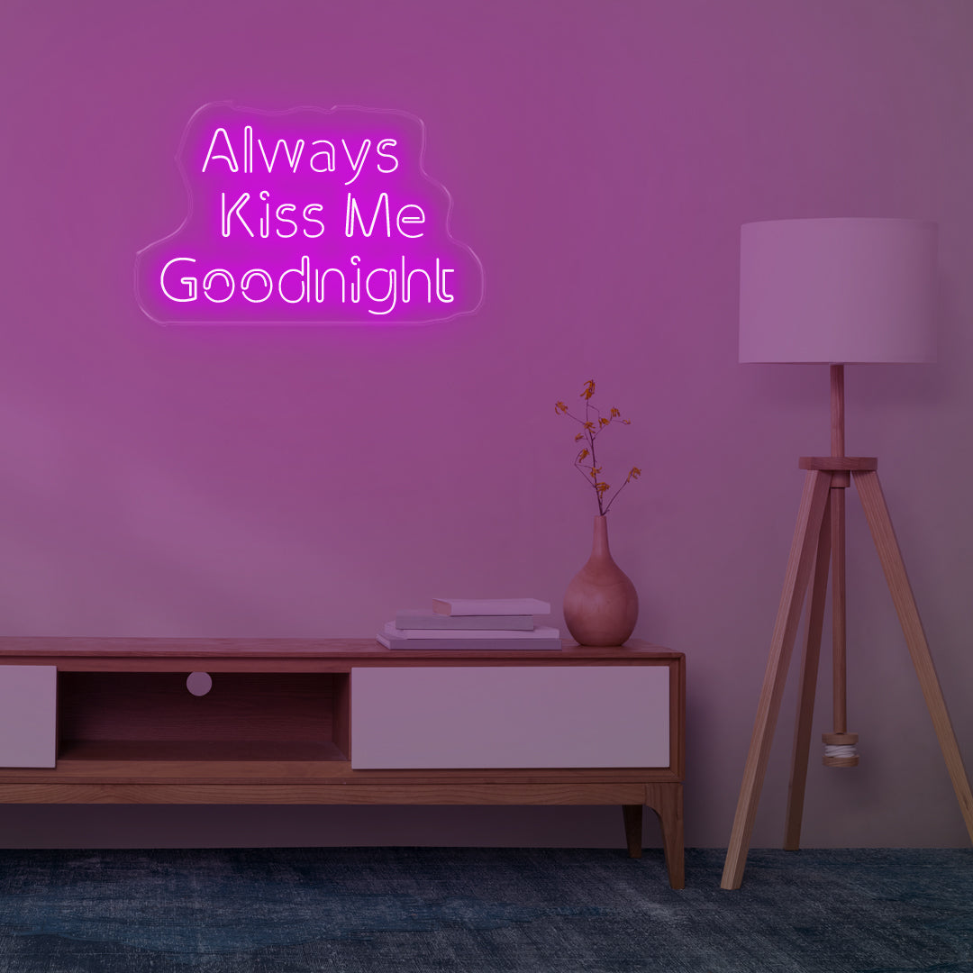 Always Kiss Me Good Night Neon Light